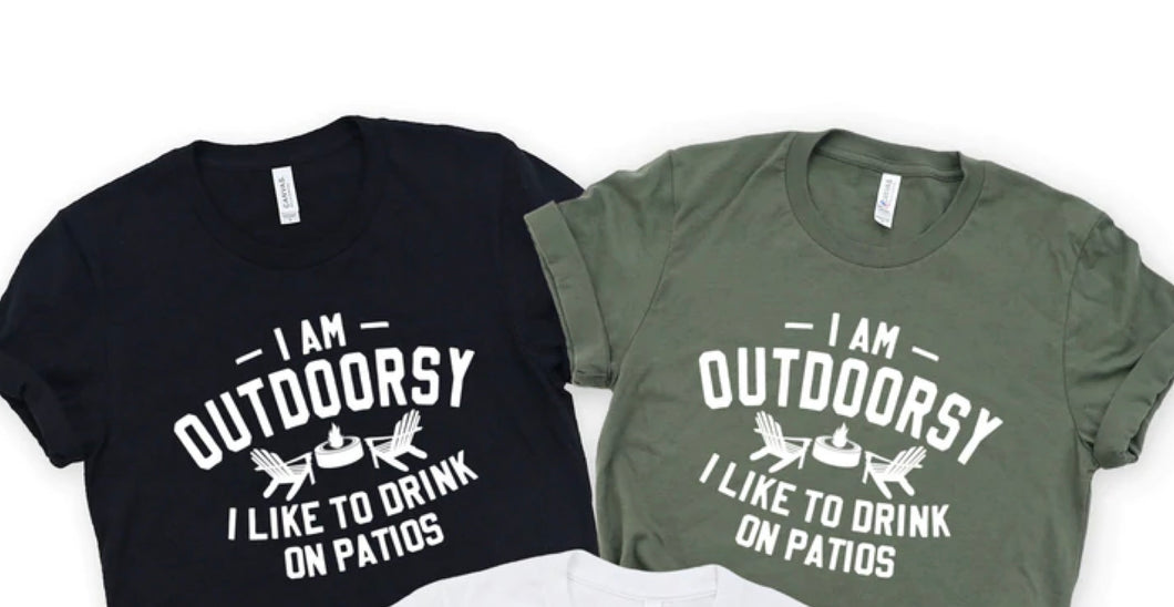 Outdoorsy Like To Drink On Patios - White Writing