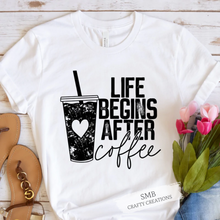 Load image into Gallery viewer, Life Begins After Coffee - Black Writing
